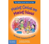 Making Choices and Making Friends: The Social Competencies Assets (The Adding Assets Series for Kids)