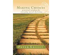 Making Choices: Practical Wisdom for Everyday Moral Decisions