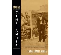 Making Cinelandia: American Films and Mexican Film Culture before the Golden Age