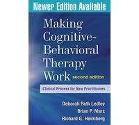 Making Cognitive-Behavioral Therapy Work, Second Edition: Clinical Process for New Practitioners