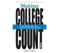 Making College Count: A Real World Look at How to Succeed in and After College