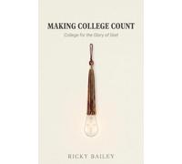 Making College Count: College for the Glory of God