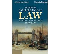Making Commercial Law Through Practice 1830-1970: Law as Backcloth (Law in Context)