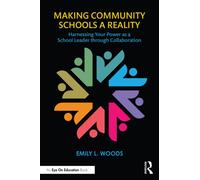 Making Community Schools a Reality : Harnessing Your Power as a School Leader through Collaboration