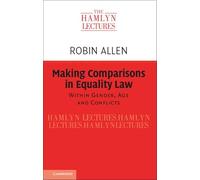Making Comparisons in Equality Law: Within Gender, Age and Conflicts (The Hamlyn Lectures)