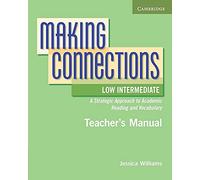 Making Connections Low Intermediate Teacher's Manual: A Strategic Approach to Academic Reading and Vocabulary