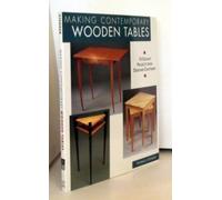 Making Contemporary Wooden Tables: 18 Elegant Projects from Designer-craftsmen