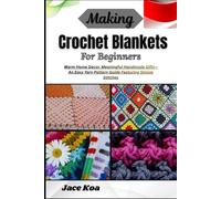 Making Crochet Blankets For Beginners: Warm Home Decor, Meaningful Handmade Gifts-An Easy Yarn Pattern Guide Featuring Simple Stitches