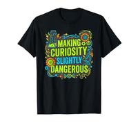Making Curiosity Slightly Dangerous - Science Teacher STEM T-Shirt