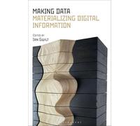 Making Data: Materializing Digital Information