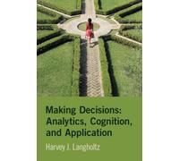Making Decisions: Analytics, Cognition, and Application