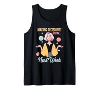 Making Decisions Ask Me Next Week Tank Top