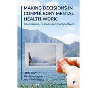 Making Decisions in Compulsory Mental Health Work: Boundaries, Frames and Perspectives