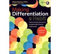 Making Differentiation a Habit : How to Ensure Success in Academically Diverse Classrooms