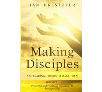 Making Disciples And Leading Others To Make Them - Book 2: Powerful And Practical Passages On Discipleship