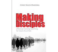 MAKING DISCIPLES: Effective Training Teaching in the Local Churches