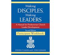 Making Disciples, Making Leaders--Participant Workbook, Updated Second Edition: A Manual for Presbyterian Church Leader Development