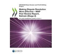Making Dispute Resolution More Effective - MAP Peer Review Report, Bahrain (Stage 2): Inclusive Framework on BEPS: Action 14 (OECD/G20 Base Erosion and Profit Shifting Project)