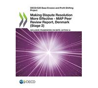 Making dispute resolution more effective: MAP peer review report, Denmark (Stage 2), inclusive framework on BEPs, Action 14 (OECD/G20 base erosion and profit shifting project)
