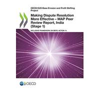 Making Dispute Resolution More Effective - MAP Peer Review Report, India (Stage 1)