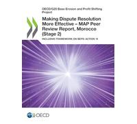Making Dispute Resolution More Effective - MAP Peer Review Report, Morocco (Stage 2): Inclusive Framework on BEPS: Action 14 (OECD/G20 Base Erosion and Profit Shifting Project)