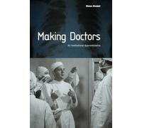 Making Doctors : An Institutional Apprenticeship
