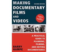 Making Documentary Film and Videos: A Practical Guide to Planning, Filming, and Editing Documentaries
