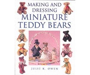 Making & Dressing Miniature Teddy Bears