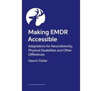 Making EMDR Accessible: Adaptations for Neurodiversity and Other Differences