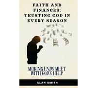 Making Ends Meet with God’s Help: 1 (Faith and Finances - Trusting God In Every Season)