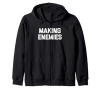 Making Enemies - Funny Saying Sarcastic Attitude Novelty Zip Hoodie