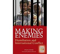 Making Enemies: Humiliation and International Conflict (Contemporary Psychology)