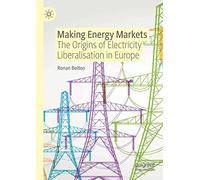 Making Energy Markets: The Origins of Electricity Liberalisation in Europe