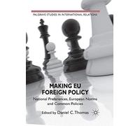 Making EU Foreign Policy: National Preferences, European Norms and Common Policies (Palgrave Studies in International Relations)