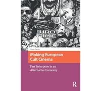 Making European Cult Cinema: Fan Enterprise in an Alternative Economy (Transmedia)
