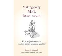 Making Every MFL Lesson Count : Six principles to support modern foreign language teaching