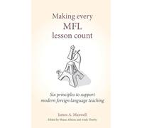 Making Every MFL Lesson Count: Six principles to support modern foreign language teaching