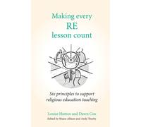 Making Every RE Lesson Count: Six principles to support religious education teaching (Making Every Lesson Count series)