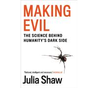 Making Evil : The Science Behind Humanity’s Dark Side