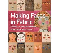Making Faces in Fabric: Workshop with Melissa Averinos - Draw, Collage, Stitch & Show