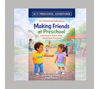 Making Friends at Preschool: Learning to Share, Play, and include Everyone (DJ's Preschool Adventure)