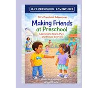 Making Friends at Preschool: Learning to Share, Play, and include Everyone (DJ's Preschool Adventure)