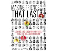 Making Friends That Last: Loving and Knowing Yourself First To Be A Good Friend