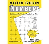 Making Friends with Numbers: Let learning Multiplication Facts teach you Math