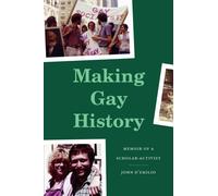 Making Gay History : Memoir of a Scholar-Activist