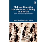 Making Genetics and Genomics Policy in Britain: From Personal to Population Health