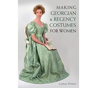 Making Georgian and Regency Costumes for Women