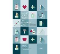 Making Global Health Care Innovation Work: Standardization and Localization