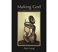 Making God: A New Materialist Theory of the Person