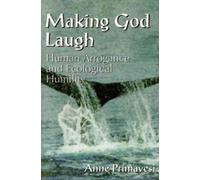 Making God Laugh: Human Arrogance and Ecological Humility